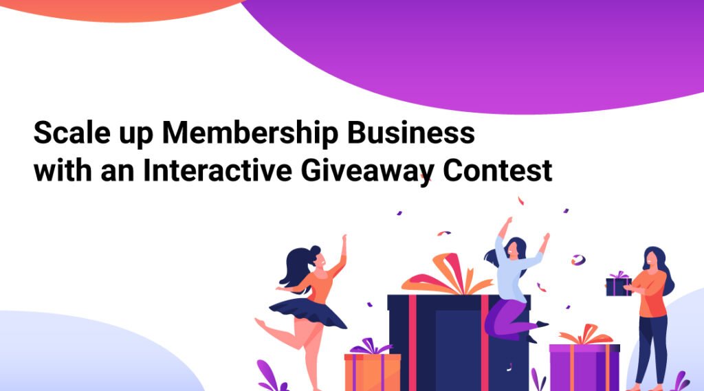 scale up memebership business with an interactive giveaway contest